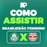 Como assistir ao jogo entre Palmeiras e Red Bull Bragantino pela estreia do Brasileirão Feminino 2025