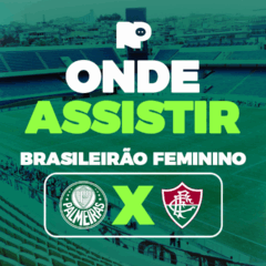 Palmeiras x Fluminense: onde assistir jogo pelo Brasileirão Feminino