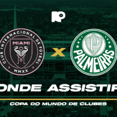 Inter Miami x Palmeiras: onde assistir ao jogo pela Copa do Mundo de Clubes da FIFA