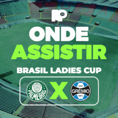 Palmeiras x Grêmio: onde assistir à final do Brasil Ladies Cup