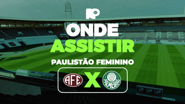 Ferroviária x Palmeiras: onde assistir as semifinais do Paulistão Feminino