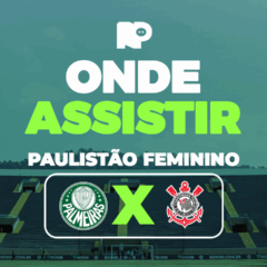 Palmeiras x Corinthians: onde assistir jogo pelo Paulistão Feminino