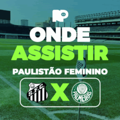 Santos x Palmeiras: onde assistir jogo pelo Paulistão Feminino