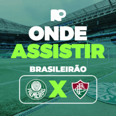 Palmeiras x Fluminense: onde assistir jogo pelo Brasileirão