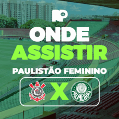 Corinthians x Palmeiras: onde assistir à final do Paulistão Feminino