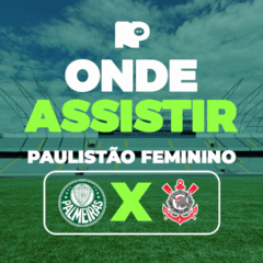 Palmeiras x Corinthians: onde assistir à final do Paulistão Feminino