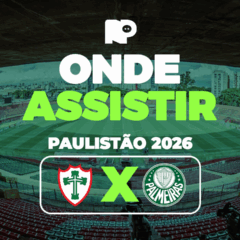 Portuguesa x Palmeiras: onde assistir ao jogo pelo Paulist&atilde;o
