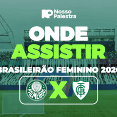 Palmeiras x América-MG: onde assistir jogo pelo Brasileirão Feminino