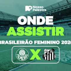 Palmeiras x Santos: saiba onde assistir ao jogo pelo Brasileir&atilde;o Feminino