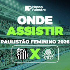 Santos x Palmeiras: onde assistir jogo pelo Paulistão Feminino