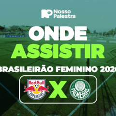 Red Bull Bragantino x Palmeiras: onde assistir jogo pelo Brasileir&atilde;o Feminino